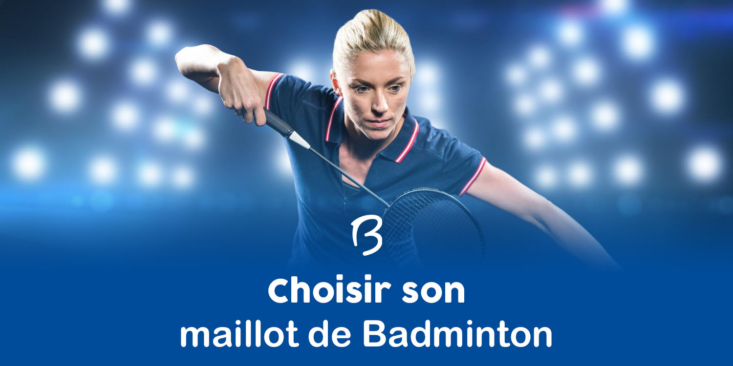Choisir son maillot de badminton